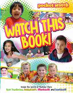 Watch This Book!: Inside the World of YouTube Stars Ryan ToysReview, HobbyKidsTV, JillianTubeHD, and EvanTubeHD by Pocket.Watch