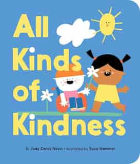 All Kinds Of Kindness by Judy Carey Nevin