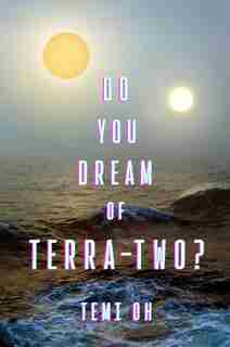 Do You Dream of Terra-Two? by Temi Oh