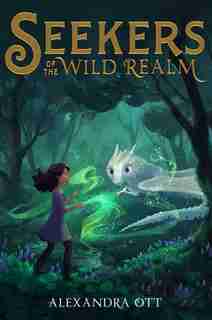 Seekers Of The Wild Realm by Alexandra Ott