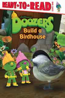 Doozers Build A Birdhouse