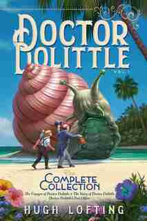 Doctor Dolittle The Complete Collection, Vol. 1: The Voyages Of Doctor Dolittle; The Story Of Doctor Dolittle; Doctor Dolittle's Post Office by Hugh Lofting