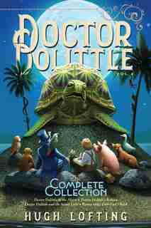 Doctor Dolittle The Complete Collection, Vol. 4: Doctor Dolittle in the Moon; Doctor Dolittle's Return; Doctor Dolittle and the Secret Lake; Gub-Gub by Hugh Lofting