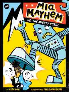 Mia Mayhem vs. the Mighty Robot by Kara West