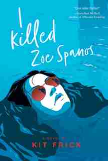 I Killed Zoe Spanos by Kit Frick