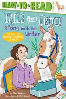 A Pony with Her Writer: The Story of Marguerite Henry and Misty by Thea Feldman