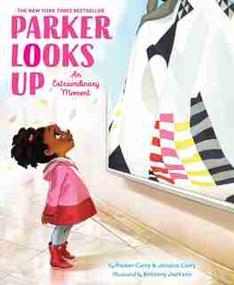 Parker Looks Up: An Extraordinary Moment by Parker Curry