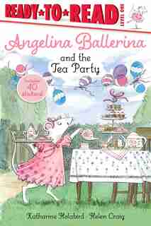 Angelina Ballerina And The Tea Party by Katharine Holabird