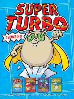 Super Turbo 4 Books in 1!: Super Turbo Saves the Day!; Super Turbo vs. the Flying Ninja Squirrels; Super Turbo vs. the Pencil by Lee Kirby