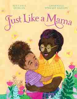 Just Like A Mama by Alice Faye Duncan