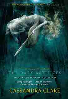 The Dark Artifices, The Complete Paperback Collection: Lady Midnight; Lord Of Shadows; Queen Of Air And Darkness by Cassandra Clare