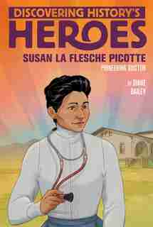 Susan La Flesche Picotte: Discovering History's Heroes by Diane Bailey