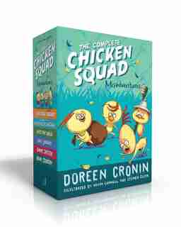 The Complete Chicken Squad Misadventures: The Chicken Squad; The Case Of The Weird Blue Chicken; Into The Wild; Dark Shadows; Gimme Shelter; by Doreen Cronin