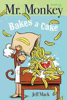 Mr. Monkey Bakes A Cake by Jeff Mack