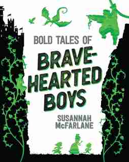 Bold Tales Of Brave-hearted Boys by Susannah Mcfarlane