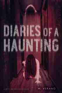 Diaries Of A Haunting: Diary Of A Haunting; Possession by M. Verano