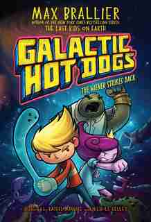 Galactic Hot Dogs 2: The Wiener Strikes Back by Max Brallier