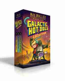 Galactic Hot Dogs Collection: Cosmoe's Wiener Getaway; The Wiener Strikes Back; Revenge Of The Space Pirates by Max Brallier