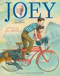 Joey: The Story Of Joe Biden by Jill Biden