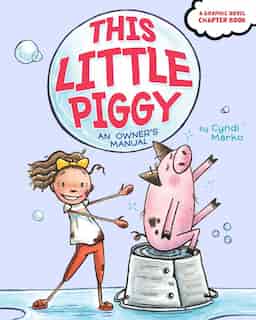 This Little Piggy: An Owner's Manual by Cyndi Marko