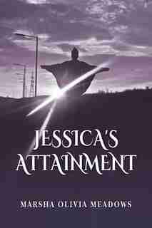 Jessica's Attainment by Marsha Olivia Meadows