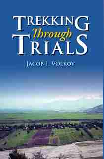 Trekking Through Trials by Jacob I. Volkov