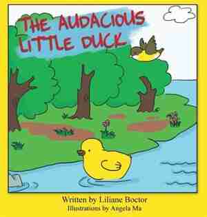 The Audacious Little Duck by Liliane Boctor