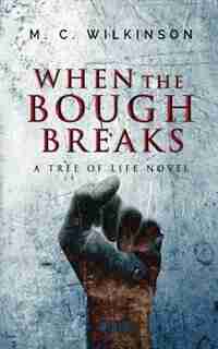 When the Bough Breaks by M.C. Wilkinson