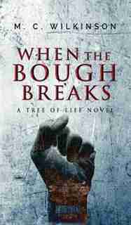 When the Bough Breaks by M.C. Wilkinson