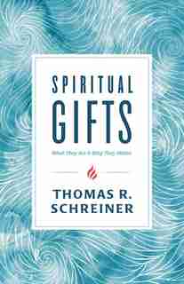 Spiritual Gifts by Schreiner, Thomas R.