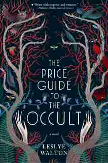 The Price Guide To The Occult by Leslye Walton