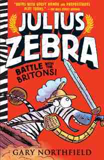 Julius Zebra: Battle With The Britons! by Gary Northfield