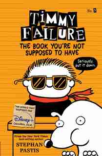 Timmy Failure: The Book You're Not Supposed To Have by Stephan Pastis
