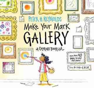Make Your Mark Gallery: A Coloring Book-ish by Peter H. Reynolds