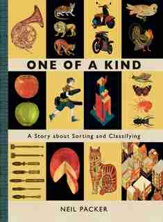 One Of A Kind: A Story About Sorting And Classifying by Neil Packer