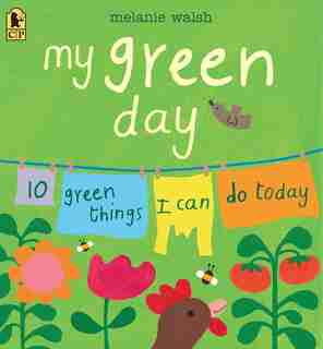 My Green Day: 10 Green Things I Can Do Today by Melanie Walsh