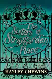The Sisters Of Straygarden Place by Hayley Chewins