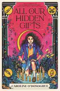 All Our Hidden Gifts by Caroline O'donoghue