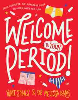 Welcome To Your Period! by Yumi Stynes