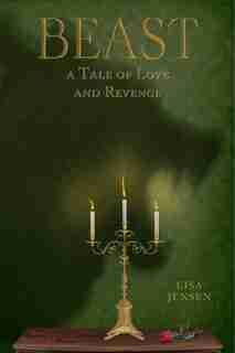 Beast: A Tale Of Love And Revenge by Lisa Jensen