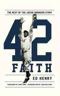 42 Faith: The Rest Of The Jackie Robinson Story by Ed Henry