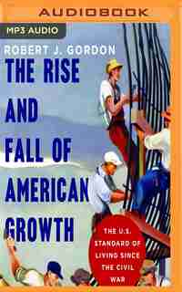 The Rise And Fall Of American Growth: The U.s. Standard Of Living Since The Civil War de Robert J. Gordon