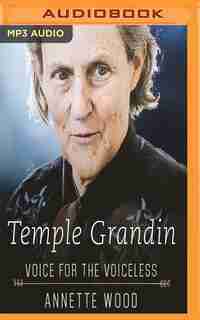 Temple Grandin: Voice For The Voiceless by Annette Wood