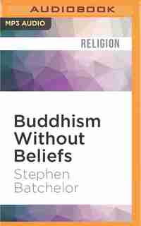 Buddhism Without Beliefs by Stephen Batchelor