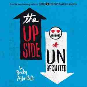 The Upside Of Unrequited by Becky Albertalli