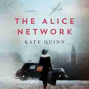 The Alice Network: A Novel by Kate Quinn