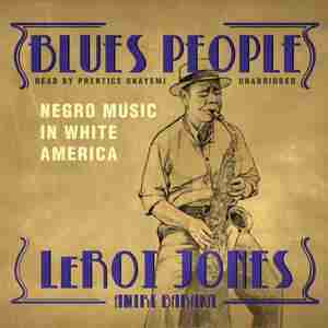 Blues People: Negro Music In White America by LeRoi Jones