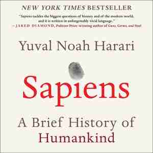 Sapiens: A Brief History Of Humankind by Yuval Noah Harari