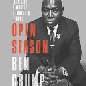 Open Season: Legalized Genocide Of Colored People by Benjamin Crump