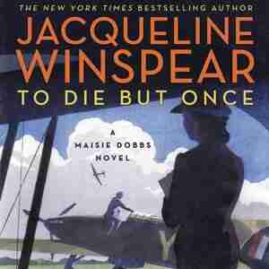 To Die But Once: A Maisie Dobbs Novel by Jacqueline Winspear